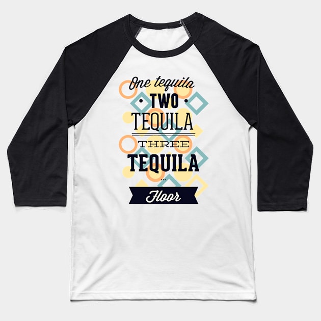 One Tequila, Two Tequila Baseball T-Shirt by MarinasingerDesigns